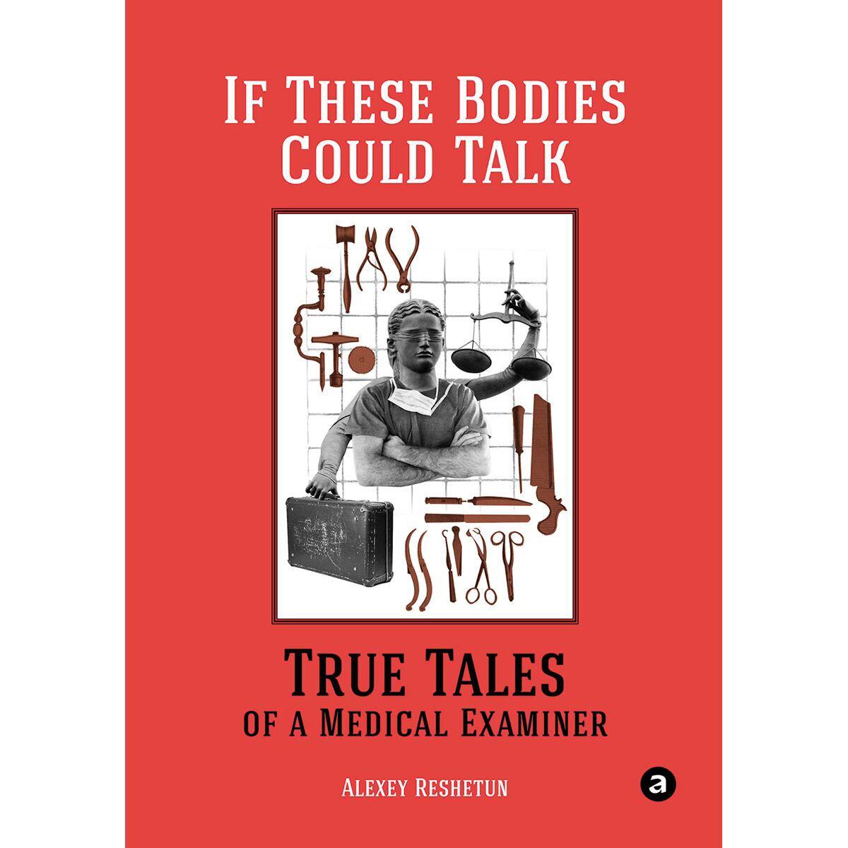 Non-Fiction Reshetun A. If These Bodies Could Talk: True Tales of a Medical Examiner купить,NaN
