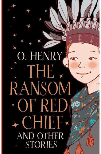 Книга Генри О.: The Ransom of Red Chief and other stories купить,NaN