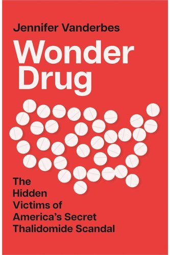 Книга Вандербес Дж.: onder Drug: The Secret History of Thalidomide in America and Its Hidden Victims купить,NaN