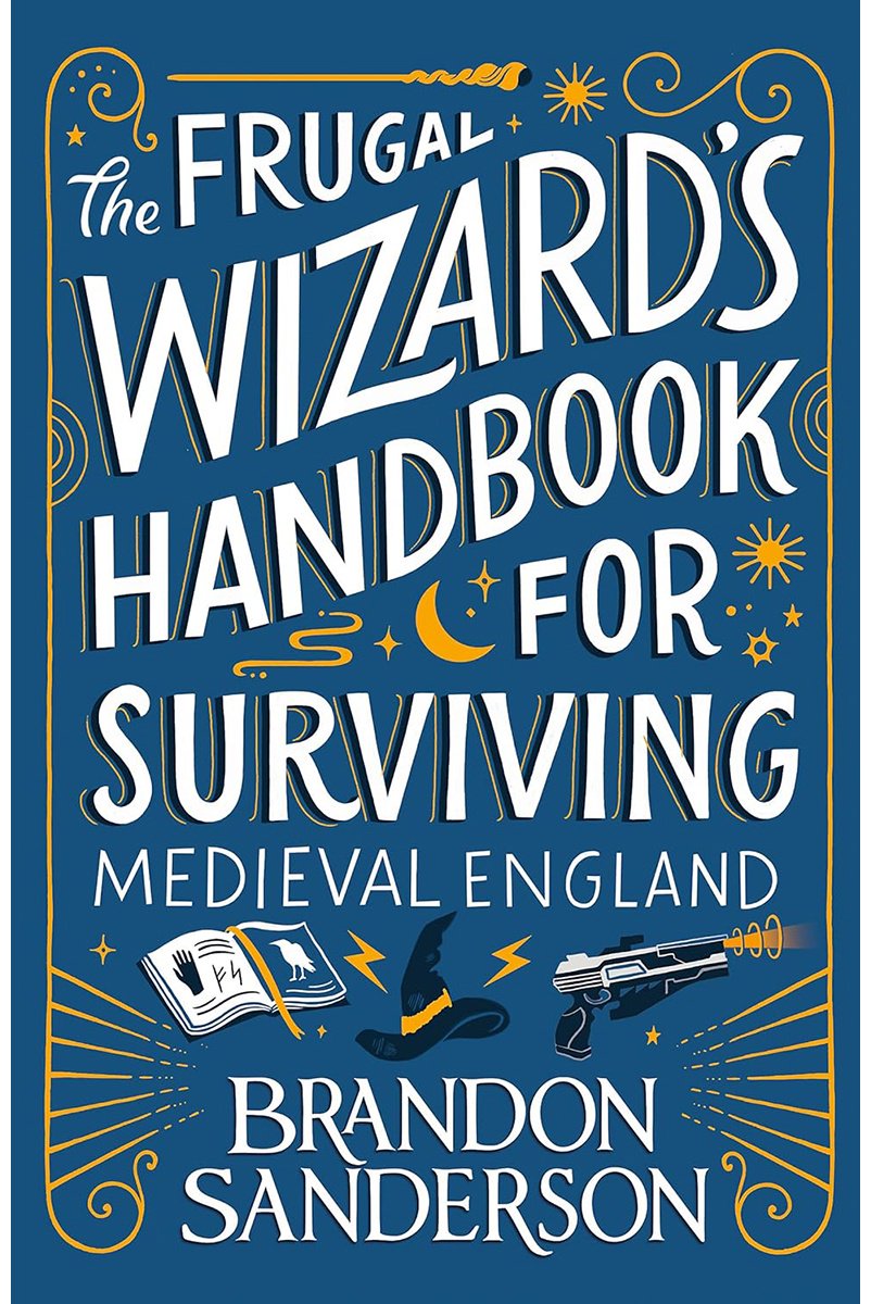 Книга Сандерсон Б.: Frugal Wizard’s Handbook for Surviving Medieval England купить,NaN