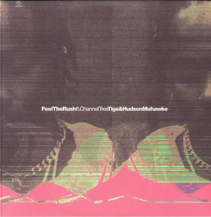 Front cover — TIGA / HUDSON MOHAWKE feat CHANNEL TRES — Feel The Rush (remixes)