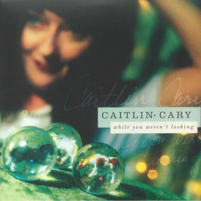Caitlin CARY — While You Weren't Looking (20th Anniversary Edition)