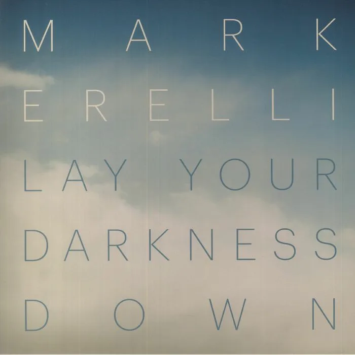 Mark ERELLI — Lay Your Darkness Down