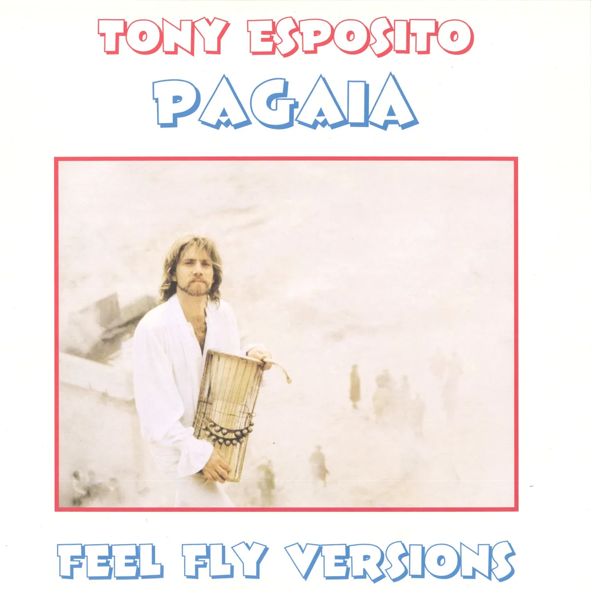 Tony Esposito — Pagaia (Feel Fly Versions)