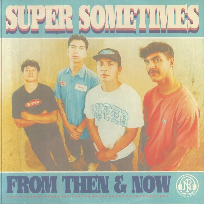 SUPER SOMETIMES — From Then & Now