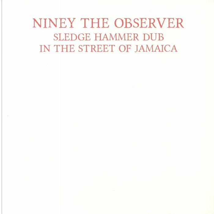 NINEY THE OBSERVER — Sledgehammer Dub: In The Street Of Jamaica