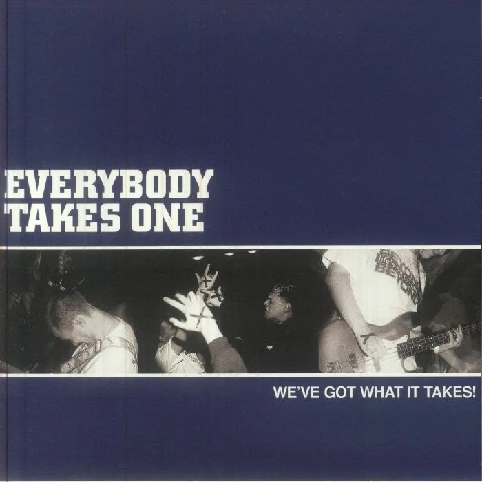 EVERYBODY TAKES ONE — We've Got What It Takes!