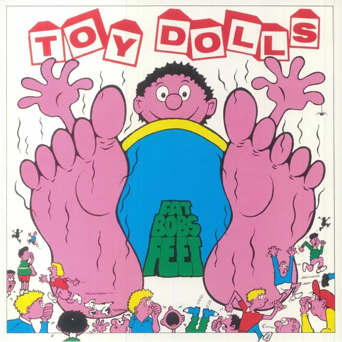 TOY DOLLS — Fat Bob's Feet (reissue)