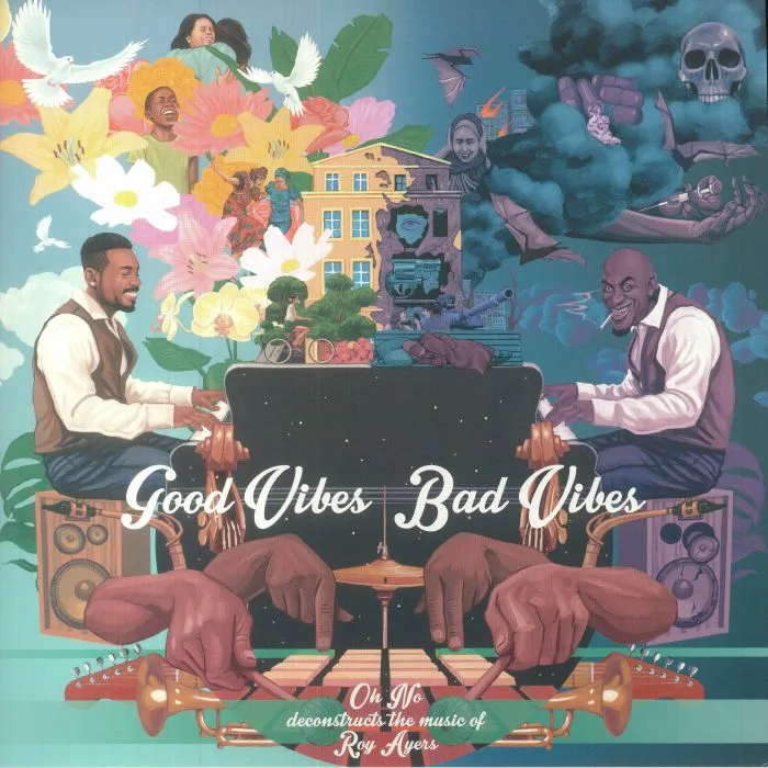 OH NO / ROY AYERS — Good Vibes Bad Vibes