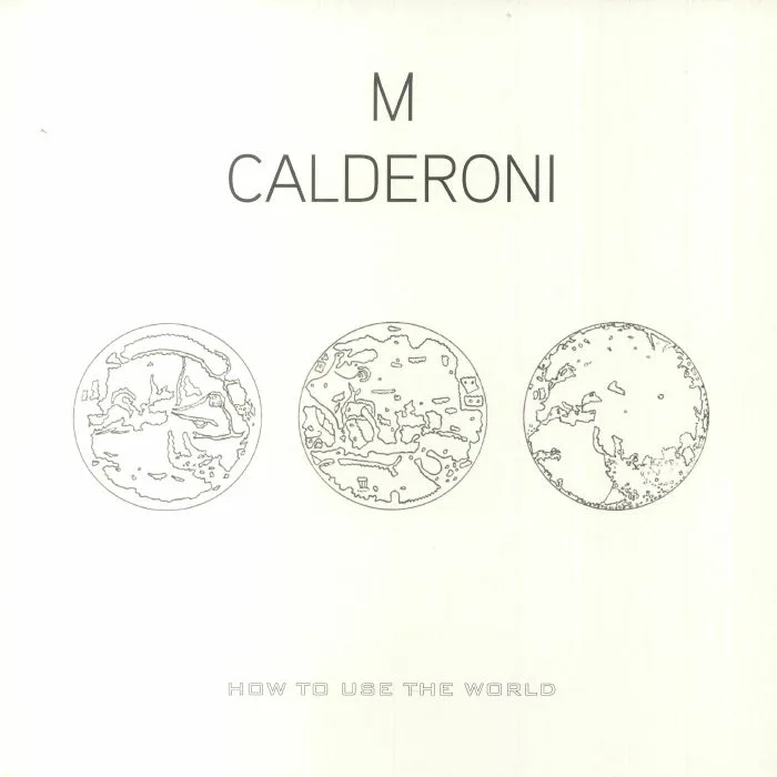 Front cover — M CALDERONI — How To Use The World (remastered)