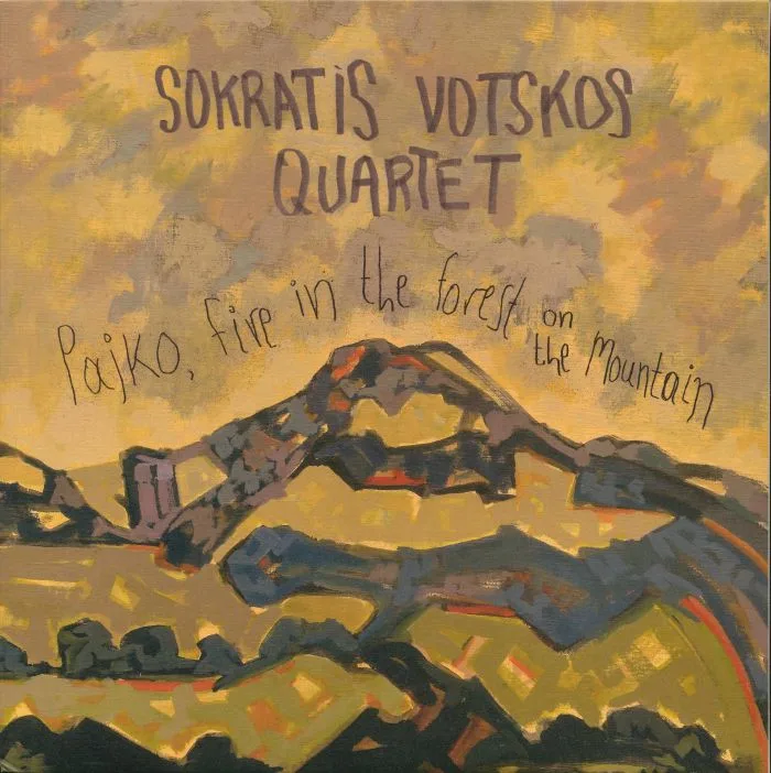 SOKRATIS VOTSKOS QUARTET — Pajko Fire In The Forest On The Mountain