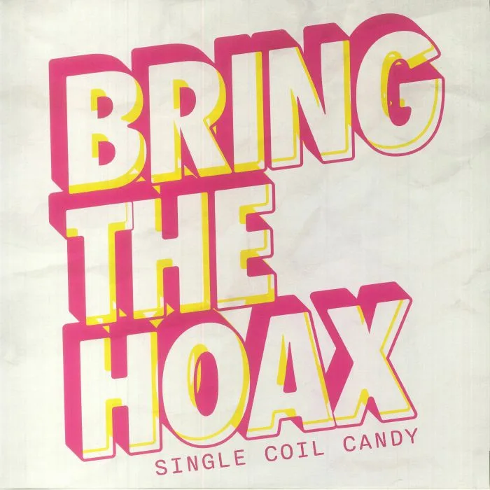 BRING THE HOAX — Single Coil Candy