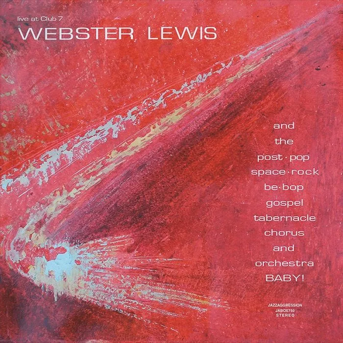 The Webster LEWIS / POST POP SPACE ROCK BE BOP GOSPEL TABERNACLE CHORUS & ORCHESTRA — Live At Club7 (Expanded Edition)