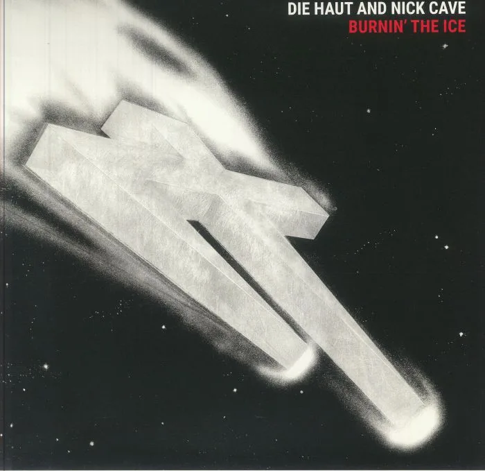 DIE HAUT / NICK CAVE — Burnin' The Ice (reissue)