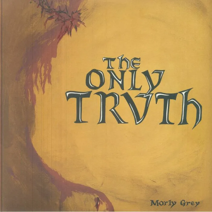 MORLY GREY — The Only Truth