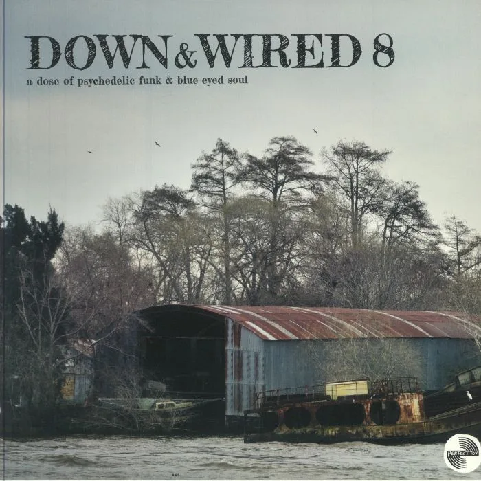 VARIOUS — Down & Wired 8: A Dose Of Psychedelic Funk & Blue Eyed Soul