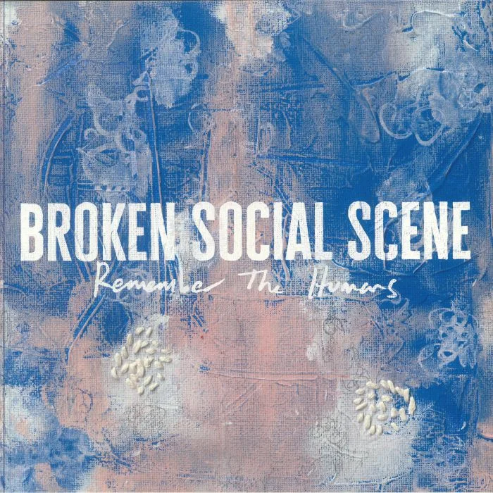 BROKEN SOCIAL SCENE — Remember The Humans