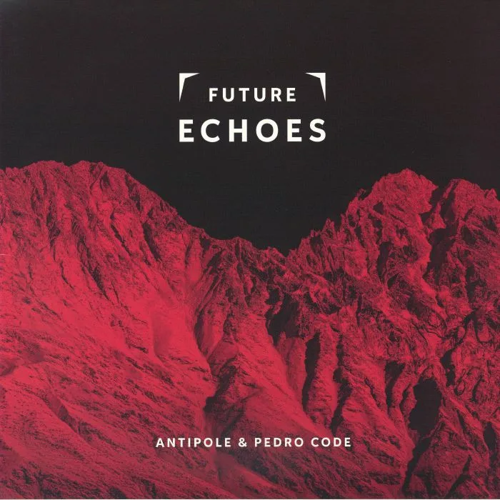 ANTIPOLE / PEDRO CODE — Future Echoes