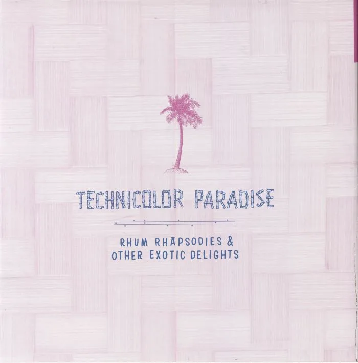 Обратная сторона обложки — VARIOUS — Technicolour Paradise: Rhum Rhapsodies & Other Exotic Delights