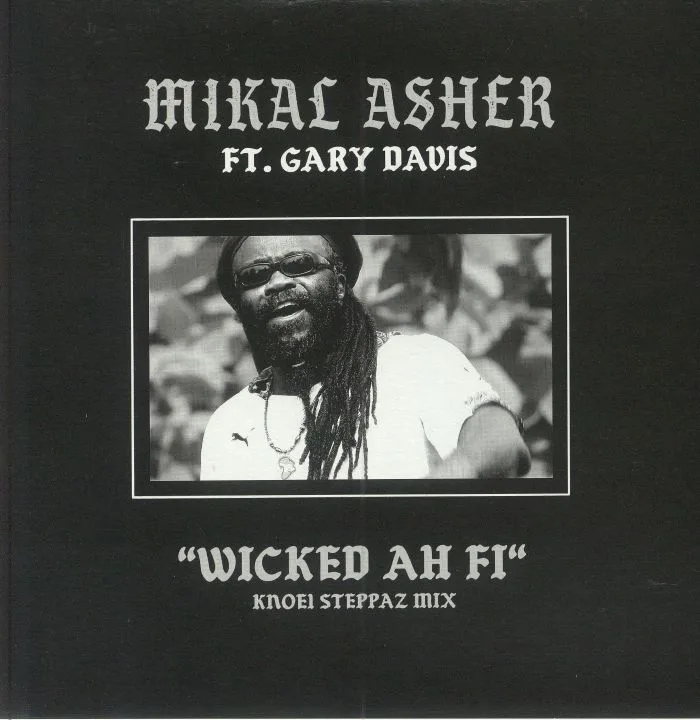 Front cover — Mikal ASHER feat GARY DAVIS — Wicked Ah Fi: Knoe1 mixes