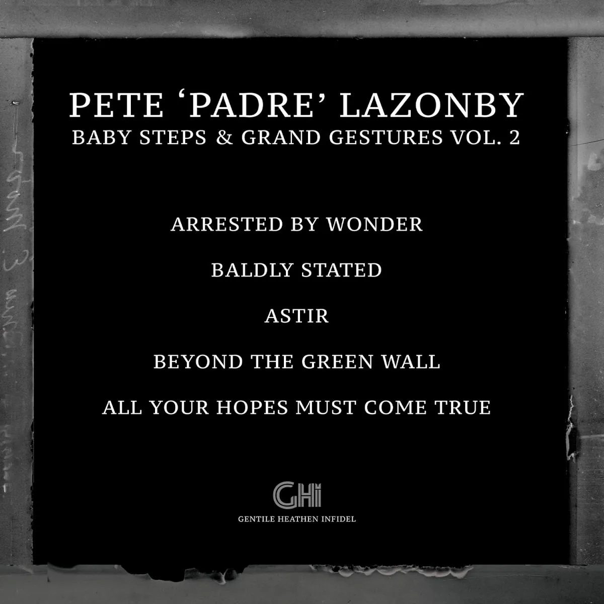 Обратная сторона обложки — Pete 'Padre' Lazonby — Baby Steps & Grand Gestures Vol. 2