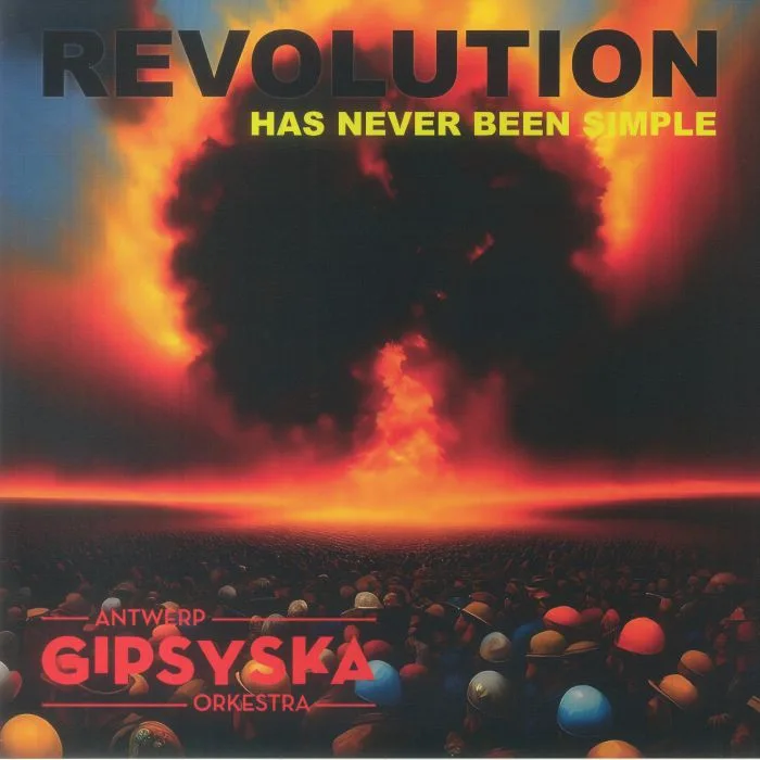 ANTWERP GIPSY SKA ORKESTRA — Revolution Has Never Been Simple