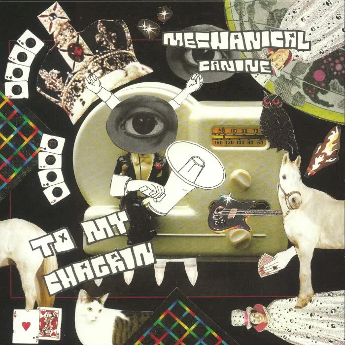MECHANICAL CANINE — To My Chagrin