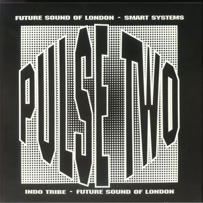 Front cover — The FUTURE SOUND OF LONDON / SMART SYSTEMS / INDO TRIBE — The Pulse EP Vol 2