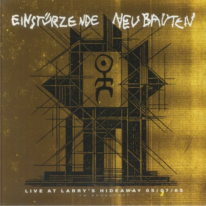 EINSTURZENDE NEUBAUTEN — Live At Larry's Hideaway 05 / 07 / 1985: FM Broadcast