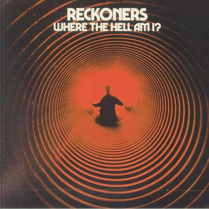RECKONERS — Where The Hell Am I