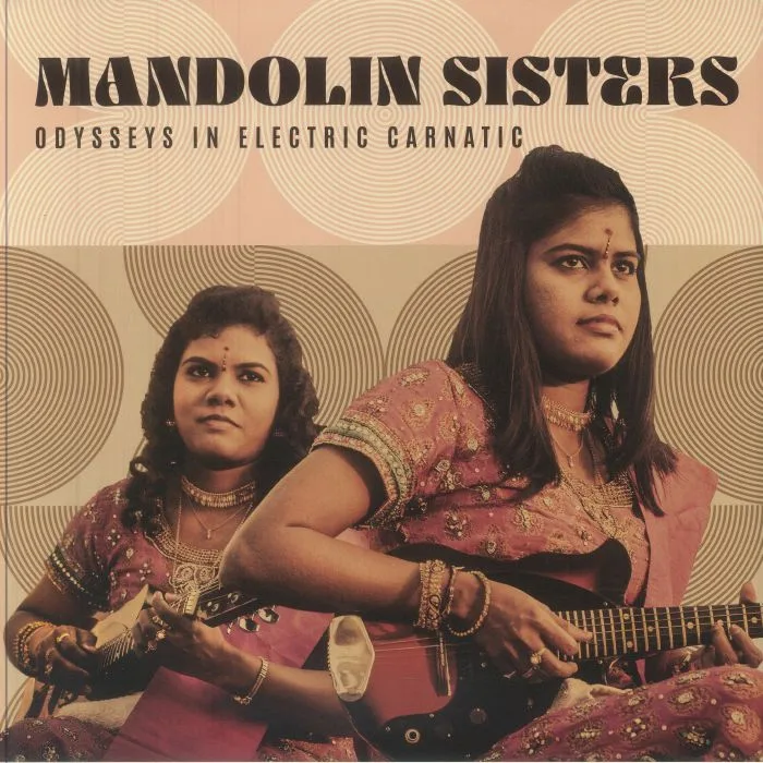 MANDOLIN SISTERS — Odysseys In Electric Carnatic