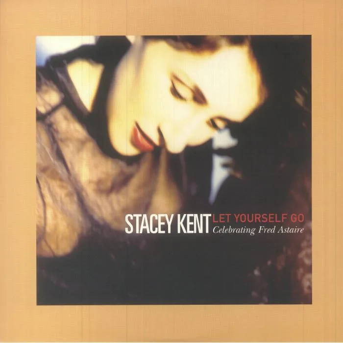 Stacey KENT — Let Yourself Go: Celebrating Fred Astaire (reissue)