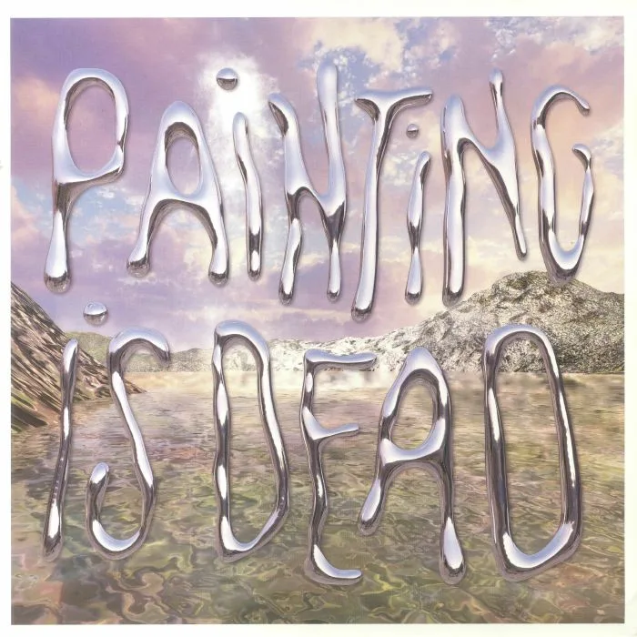 PAINTING — Painting Is Dead