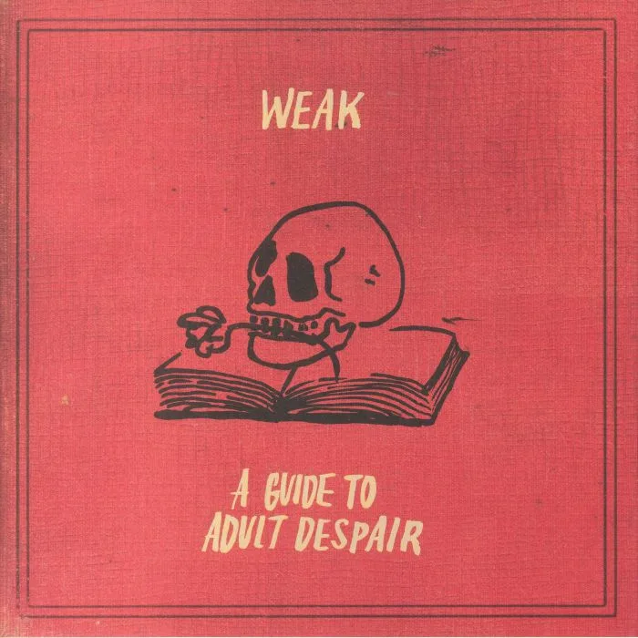 WEAK — A Guide To Adult Despair