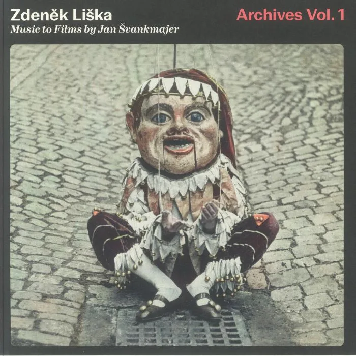 Zdenek LISKA — Music To Films By Jan Svankmajer: Archives Vol 1
