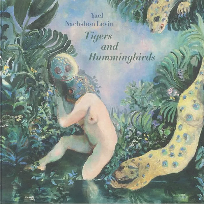 Yael NACHSHON LEVIN — Tigers & Hummingbirds