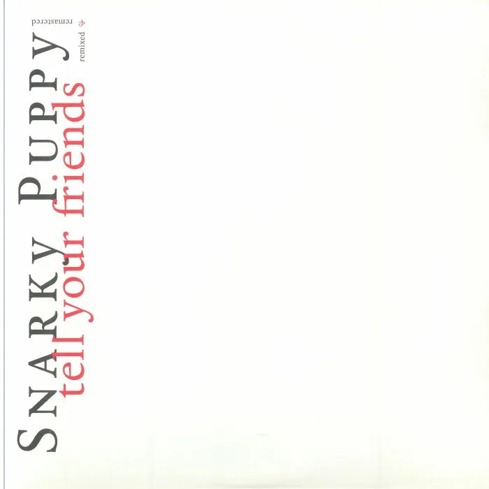 SNARKY PUPPY — Tell Your Friends (remastered)