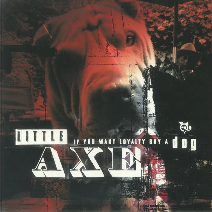 LITTLE AXE — If You Want Loyalty Buy A Dog (reissue)