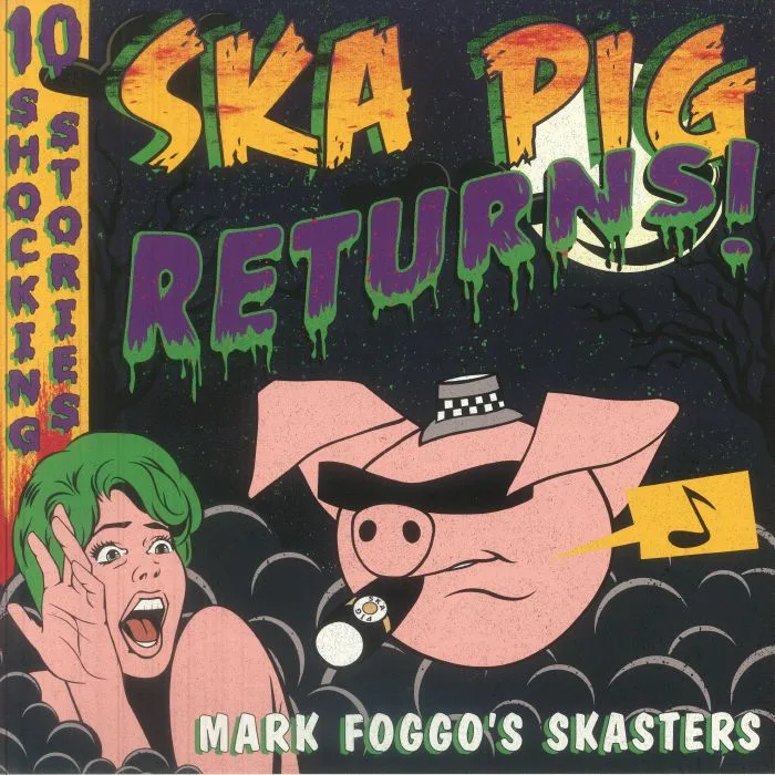 MARK FOGGO'S SKASTERS — Ska Pig Returns