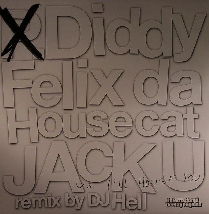 P DIDDY / FELIX DA HOUSECAT — Jack U vs I'll House You (DJ Hell remix)
