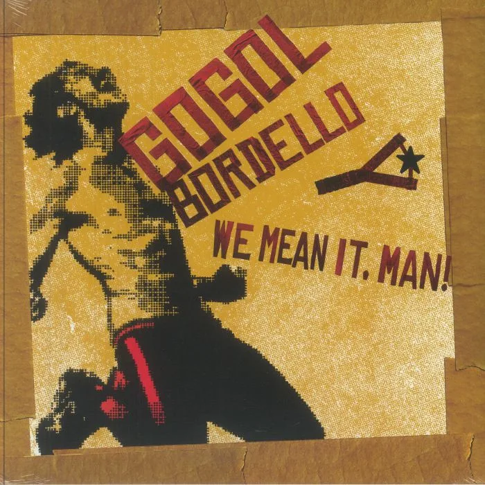 GOGOL BORDELLO — We Mean It Man!
