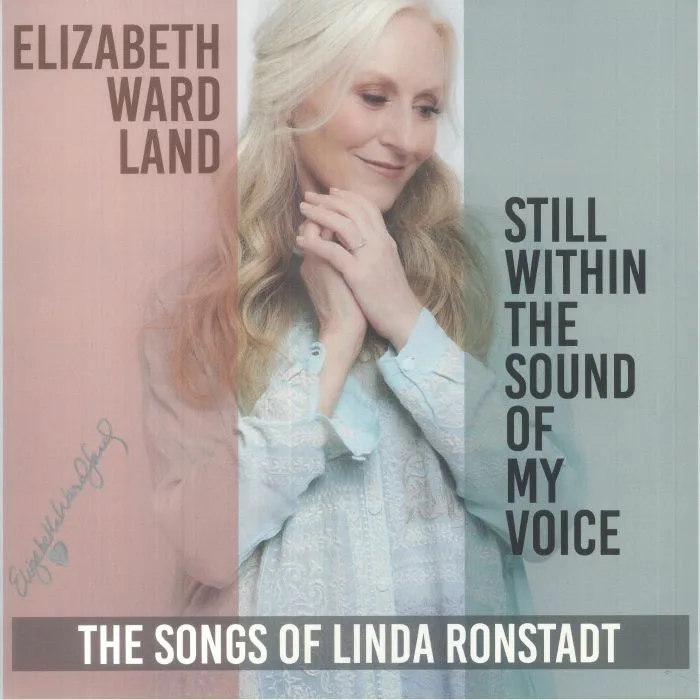 Elizabeth WARD LAND — Still Within The Sounds Of My Voice: The Songs Of Linda Ronstadt
