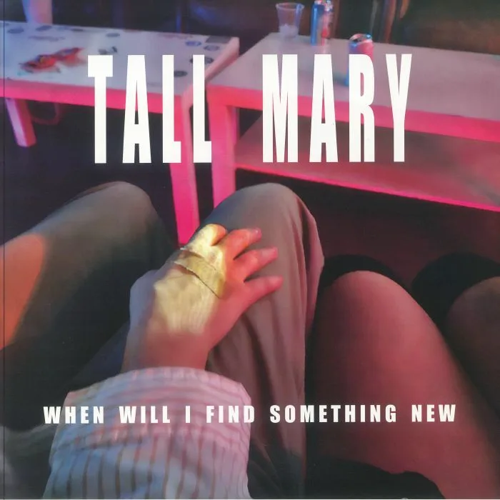 TALL MARY — When Will I Find Something New