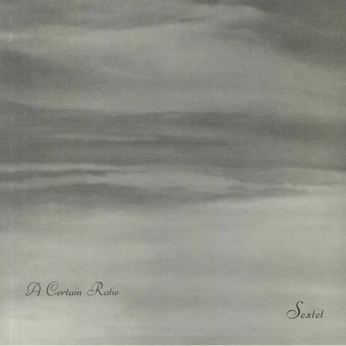 Лицевая сторона обложки — A CERTAIN RATIO — Sextet (reissue)