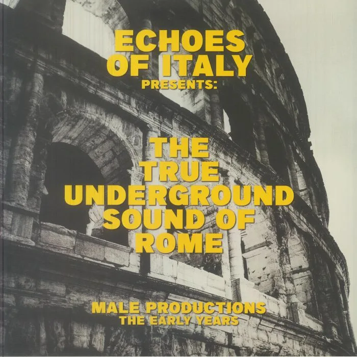 Front cover — ECHOES OF ITALY presents THE TRUE UNDERGROUND SOUND OF ROME — The True Underground Sound Of Rome: Male Productions The Early Years