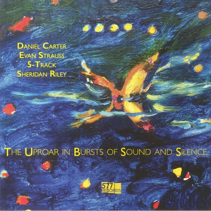 Daniel CARTER / EVAN STRAUSS / 5 TRACK / SHERIDAN RILEY — The Uproar In Bursts Of Sound & Silence