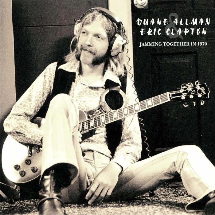 Duane ALLMAN / ERIC CLAPTON — Jamming Together In 1970