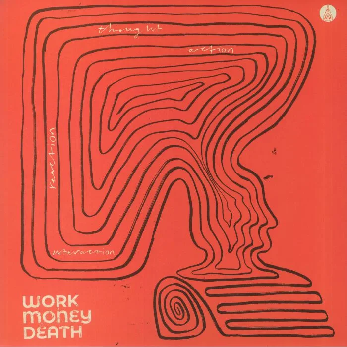 WORK MONEY DEATH — Thought Action Reaction Interaction