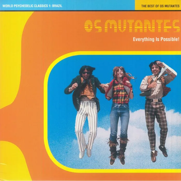 OS MUTANTES — World Psychedelic Classics 1: Everything Is Possible The Best Of Os Mutantes