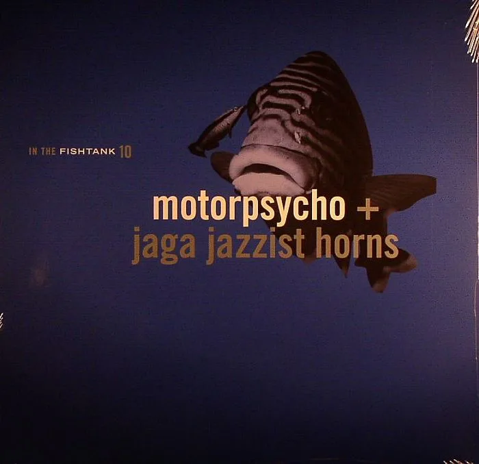 MOTORPSYCHO / JAGA JAZZIST HORNS — In The Fishtank